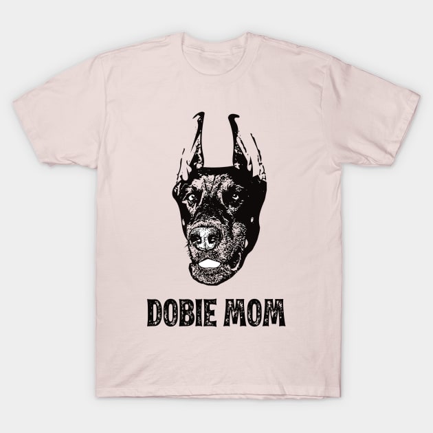 Doberman Pinscher Mom - Doberman Mom T-Shirt by DoggyStyles